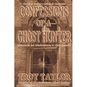 Confessions of a Ghost Hunter -- Troy Taylor